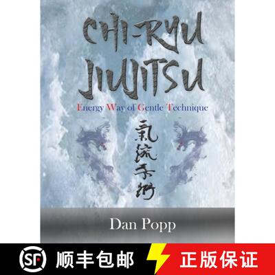 【3-4周达】Chi-Ryu Jiujitsu: Energy Way of Gentle Technique [9781624870682]