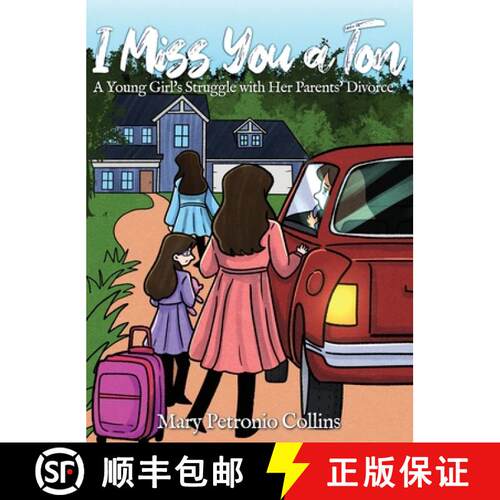 【3-4周达】精装 I Miss You a Ton: A Young Girl's Struggle with Her Parents' Divorce [9798890270344]