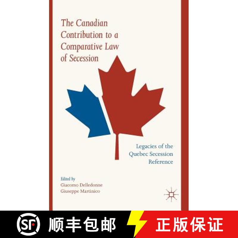 【3-4周达】The Canadian Contribution to a Comparative Law of Secession : Legacies of the Quebec Seces... [9783030034689]
