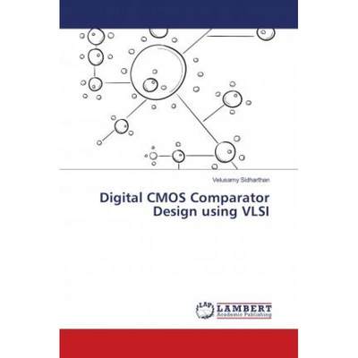 【4周达】Digital CMOS Comparator Design using VLSI [9786138269724]