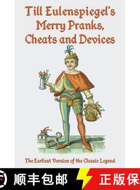 预订 Till Eulenspiegel's Merry Pranks, Cheats, and Devices: The Earliest Version of the Classic Legend [9781941667248]