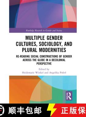 【3-4周达】Multiple Gender Cultures, Sociology, and Plural Modernities: Re-Reading Social Constructio... [9781138319028]