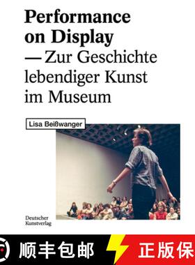 【3-4周达】Performance on Display – Zur Geschichte lebendiger Kunst im Museum [9783422984486]