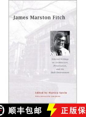 【3-4周达】James Marston Fitch: Selected Writings on Architecture, Preservation, and the Built Enviro... [9780393732290]