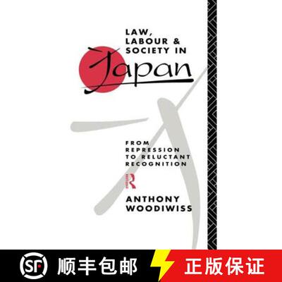 【3-4周达】Law, Labour and Society in Japan : From Repression to Reluctant Recognition [9780415068420]