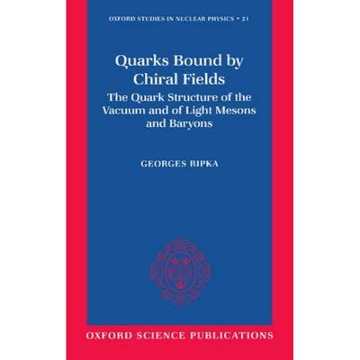 【4周达】Quarks Bound by Chiral Fields: The Quark Structure of the Vacuum and of Light Mesons and Bar... [9780198517849]