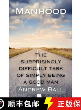 【3-4周达】Manhood: The Surprisingly Difficult Task of Simply Being a Good Man [9798230111351]