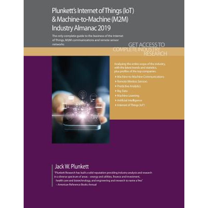 【4周达】Plunkett's Internet of Things(IoT)& Machine-to-Machine(M2M) Industry Almanac 2019: Intern...[9781628315158]