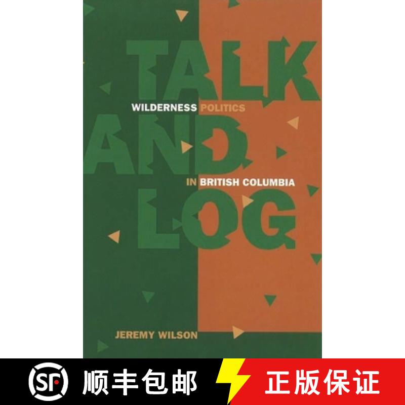【3-4周达】Talk and Log: Wilderness Politics in British Columbia [9780774806688]