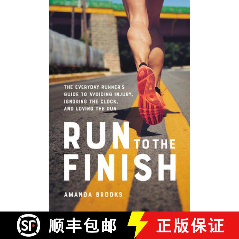 【3-4周达】Run to the Finish: The Everyday Runner's Guide to Avoiding Injury, Ignoring the Clock, and... [9780738285993]