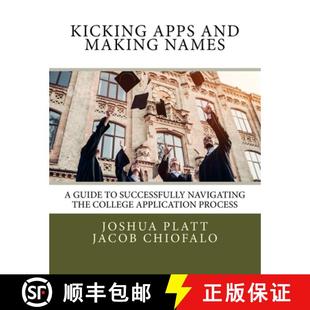 【3-4周达】Kicking Apps and Making Names: A Guide to Successfully Navigating the College Application ... [9780692999646]