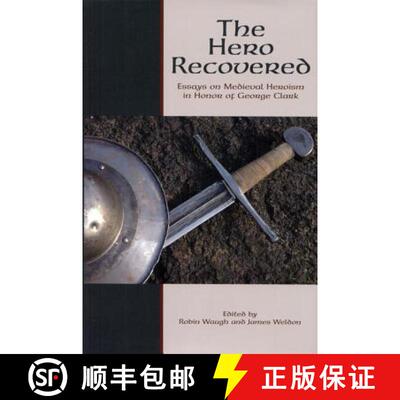 【3-4周达】The Hero Recovered : Essays on Medieval Heroism in Honor of George Clark [9781580441544]