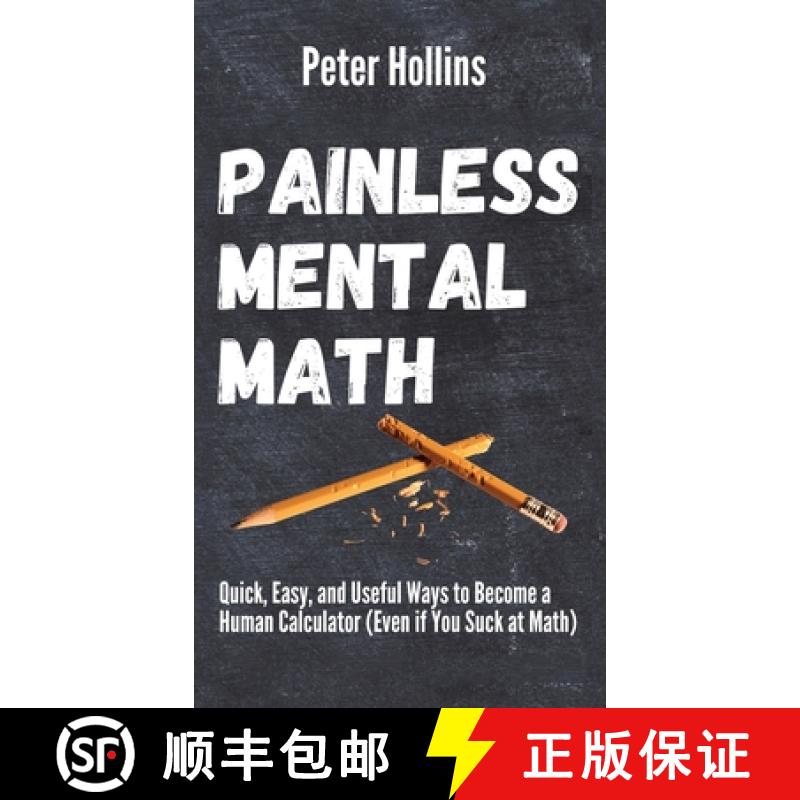 【3-4周达】Painless Mental Math: Quick, Easy, and Useful Ways to Become a Human Calculator (Even if Y... [9781647431716]