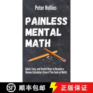 【3-4周达】Painless Mental Math: Quick, Easy, and Useful Ways to Become a Human Calculator (Even if Y... [9781647431716]