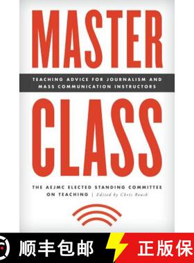 预订 Master Class : Teaching Advice for Journalism and Mass Communication Instructors [9781538100530]