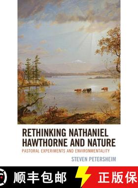 预订 Rethinking Nathaniel Hawthorne and Nature : Pastoral Experiments and Environmentality [9781498581172]