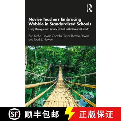 预订 Novice Teachers Embracing Wobble in Standardized Schools : Using Dialogue and Inquiry for Self-R... [9780367404406]
