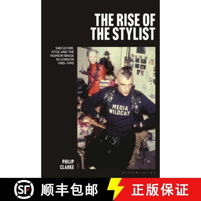 【3-4周达】The Rise of the Stylist: Subculture, Style and the Fashion Image in London 1980-1990 [9781350301665]