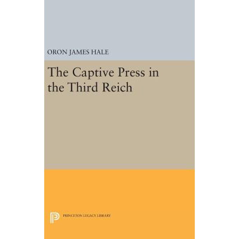 【4周达】The Captive Press in the Third Reich [9780691645940] 书籍/杂志/报纸 原版其它 原图主图