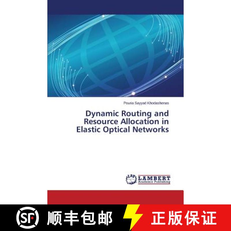 【3-4周达】Dynamic Routing and Resource Allocation in Elastic Optical Networks [9783659686498]
