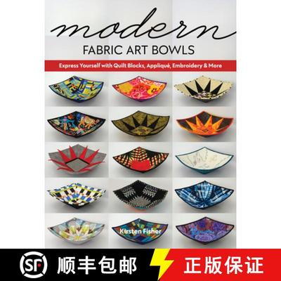 【3-4周达】Modern Fabric Art Bowls: Express Yourself with Quilt Blocks, Appliqué, Embroidery & More [9781644030295]