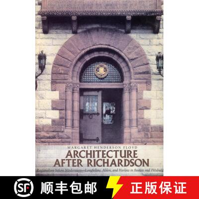 预订 精装 Architecture after Richardson – Regionalism before Modernism––Longfellow, Alden, and Har... [9780226254104]