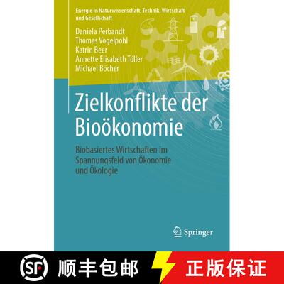 【3-4周达】Zielkonflikte Der Biooekonomie: Biobasiertes Wirtschaften Im Spannungsfeld Von OEkonomie U... [9783658350925]