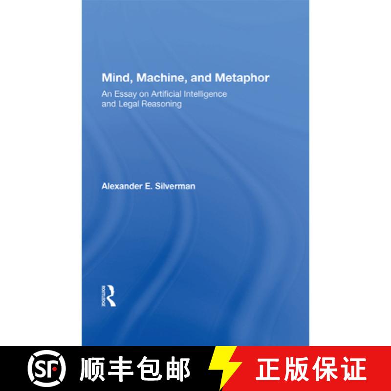 【3-4周达】Mind, Machine, and Metaphor: An Essay on Artificial Intelligence and Legal Reasoning [9780367008215]