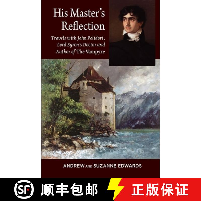 【3-4周达】His Master's Reflection: Travels with John Polidori, Lord Byron's Doctor and Author of the... [9781845199531]