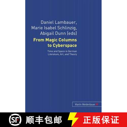 【3-4周达】From Magic Columns to Cyberspace : Time and Space in German Literature, Art, and Theory [9783899751260]