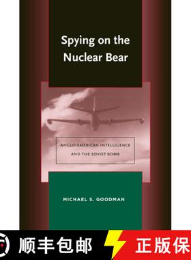 【3-4周达】Spying on the Nuclear Bear: Anglo-American Intelligence and the Soviet Bomb [9780804755856]