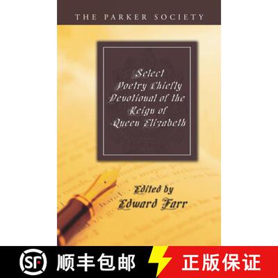 【3-4周达】Select Poetry Chiefly Devotional of the Reign of Queen Elizabeth [9781606084359]