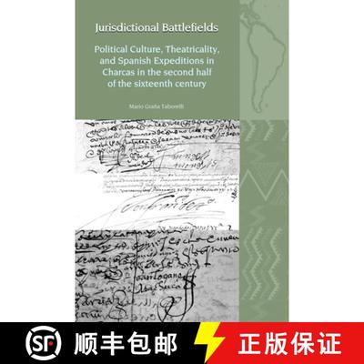 【3-4周达】Jurisdictional Battlefields: Political Culture, Theatricality, and Spanish Expeditions in ... [9781835537091]