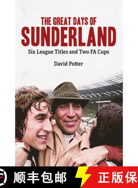 【3-4周达】The Great Days of Sunderland: Six League Titles and Two Fa Cups [9781801504324]