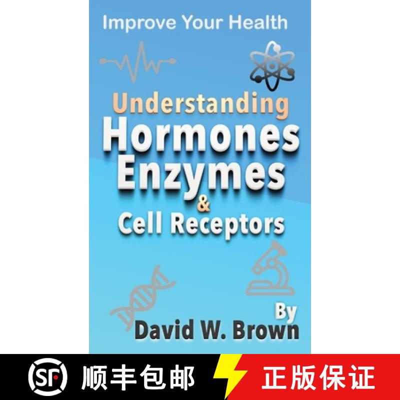 【3-4周达】Understanding Hormones, Enzymes & Cell Receptors: Improve Your Health [9781733043779]