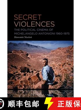 预订 Secret Violences: The Political Cinema of Michelangelo Antonioni, 1960-75 [9781501398278]