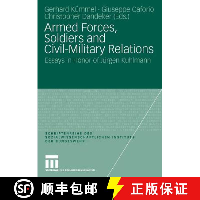 【3-4周达】Armed Forces, Soldiers and Civil-Military Relations: Essays in Honor of Jeurgen Kuhlmann [9783531163246]