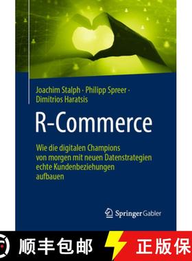 【3-4周达】R-Commerce : Wie die digitalen Champions von morgen mit neuen Datenstrategien echte Kunden... [9783658420536]