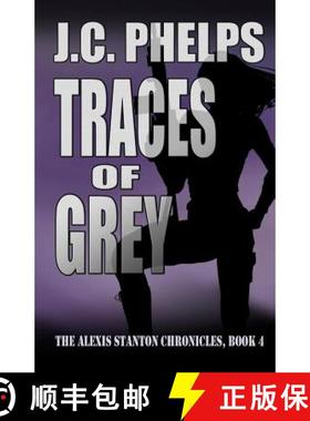预订 Traces of Grey: Book Four of The Alexis Stanton Chronicles [9780981769042]
