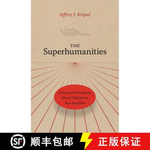 【3-4周达】The Superhumanities: Historical Precedents, Moral Objections, New Realities [9780226845586]