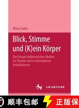 【3-4周达】Blick, Stimme Und (K)Ein K rper : Der Einsatz Elektronischer Medien Im Theater Und in Inte... [9783476451750]