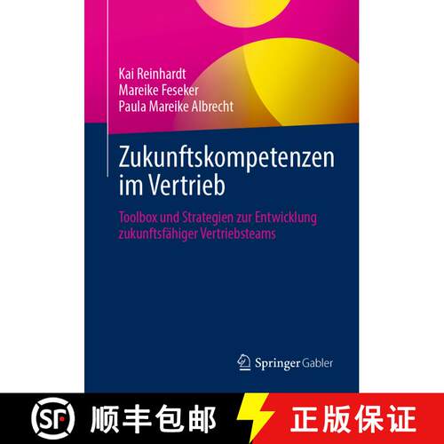 【3-4周达】Zukunftskompetenzen im Vertrieb: Toolbox und Strategien zur Entwicklung zukunftsfähiger V... [9783662704615]