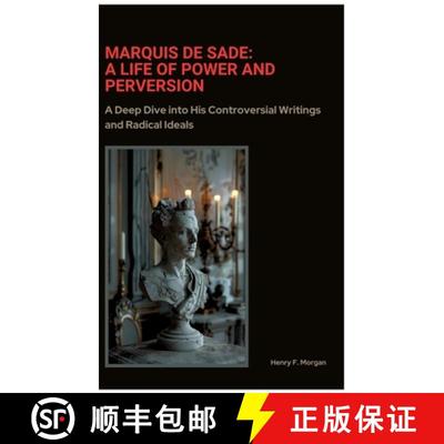 【3-4周达】Marquis de Sade: A Life of Power and Perversion: A Deep Dive into His Controversial Writin... [9783384384775]