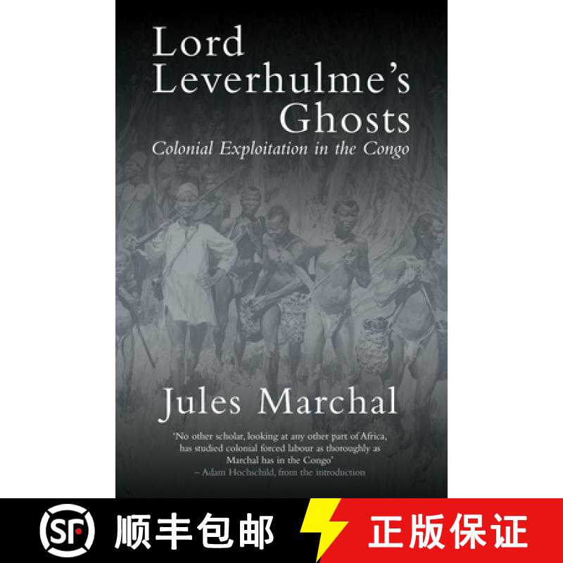 【3-4周达】Lord Leverhulme's Ghosts: Colonial Exploitation in the Congo [9781784786311]
