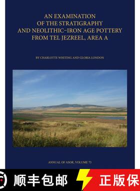 【3-4周达】Examination of the Stratigraphy and Neolithic-Iron Age Pottery from Tel Jezreel, Area A: T... [9780897571111]
