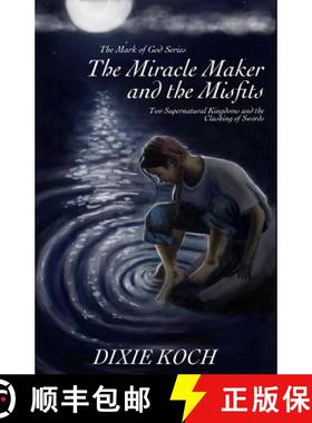 【3-4周达】The Miracle Maker and the Misfits: Two Supernatural Kingdoms and the Clashing of Swords [9781365908606]