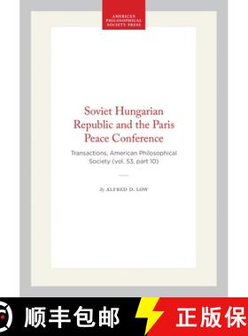 【3-4周达】Soviet Hungarian Republic and the Paris Peace Conference: Transactions, American Philosoph... [9781422376294]