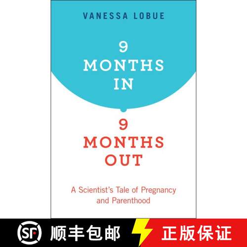 【3-4周达】9 Months In, 9 Months Out: A Scientist's Tale of Pregnancy and Parenthood [9780190863388]