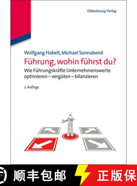预订 F hrung, Wohin F hrst Du? : Wie F hrungskr fte Unternehmenswerte Optimieren - Verg ten - Bilanzi... [9783486721119]
