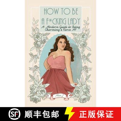【3-4周达】How To Be A F*cking Lady: A Modern Guide to Being Charming & Fierce AF [9780578722580]
